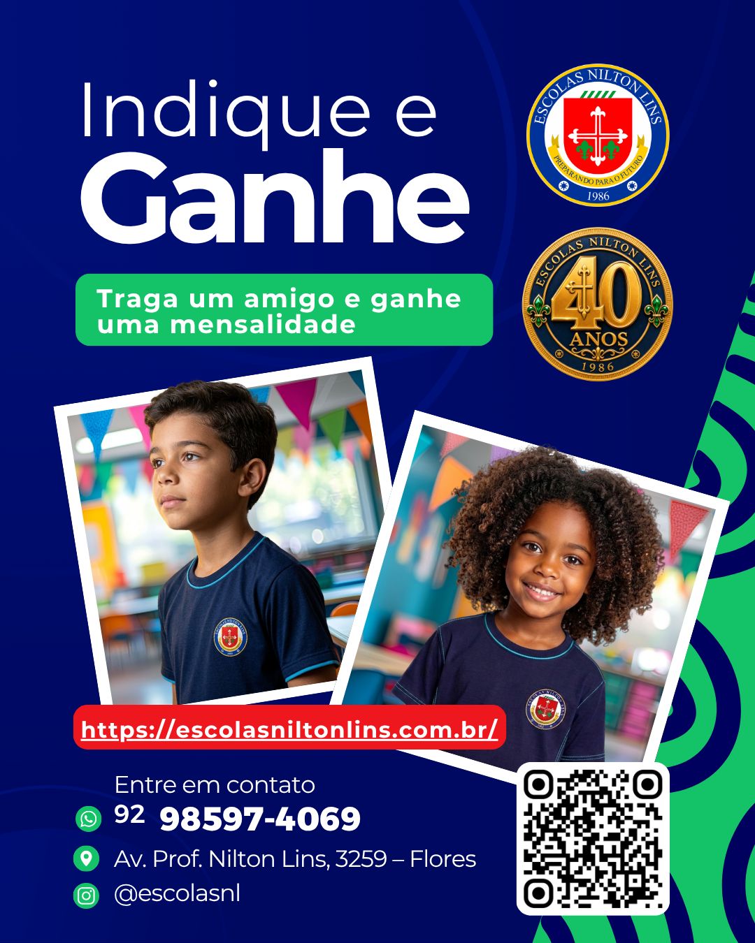 Indique e Ganhe — traga um amigo e ganhe uma mensalidade. Escolas Nilton Lins, 40 anos. Telefone (92) 98597-4069, Av. Prof. Nilton Lins, 3259 — Flores.
